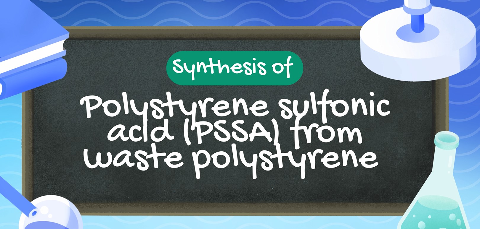 Synthesis of Polystyrene Sulfonic Acid from waste expanded Polystyrene ...